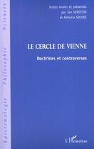 Couverture du livre « Le cercle de vienne - doctrines et controverses » de Antonia Soulez aux éditions L'harmattan