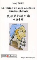Couverture du livre « LA CHINE DE MES ANCETRES : Contes chinois » de Ling Di Shi aux éditions L'harmattan