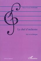 Couverture du livre « Le chef d'orchestre - art et technique » de Fantapie H-C. aux éditions L'harmattan
