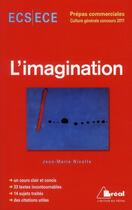 Couverture du livre « L'imagination ; culture générale ; ECS, ECE, prépa commerciales (édition 2011) » de Jean-Marie Nicolle aux éditions Breal
