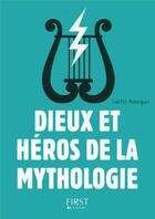 Couverture du livre « Dieux et héros de la mythologie (3e édition) » de Colette Annequin aux éditions First