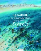 Couverture du livre « La nature à l'aquarelle en toute liberté » de Jane Betteridge aux éditions De Saxe