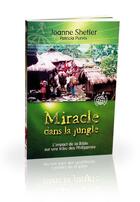 Couverture du livre « Miracle dans la jungle » de Joanne Shetler aux éditions Blf Europe