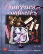 Couverture du livre « Douceurs et confiseries ; chocolats, caramels, guimauves, nougats... » de Annie Rigg aux éditions Prat