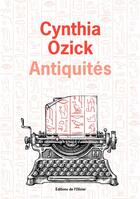 Couverture du livre « Antiquités » de Cynthia Ozick aux éditions Editions De L'olivier