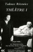 Couverture du livre « Théâtre t.1 ; le fichier ; le témoignage ou notre petit confort » de Tadeusz Rozewicz aux éditions L'age D'homme