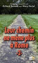 Couverture du livre « Leur chemin ne mène plus à rome t.2 » de Richard Bennett et Mary Hertel aux éditions La Maison De La Bible