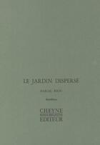 Couverture du livre « Le Jardin Disperse » de Pascal Riou aux éditions Cheyne
