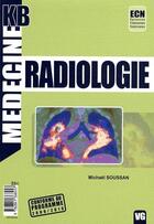 Couverture du livre « MEDECINE KB ; radiologie » de Michael Soussan aux éditions Vernazobres Grego