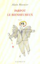 Couverture du livre « Parpot le bienheureux » de Alain Monnier aux éditions Climats