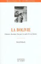 Couverture du livre « La Bolivie ; l'histoire chaotique d'un pays en quête de son histoire » de Erich Fisbach aux éditions Editions Du Temps