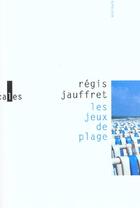 Couverture du livre « Les jeux de plage » de Regis Jauffret aux éditions Verticales