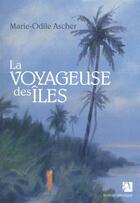 Couverture du livre « La voyageuse des îles » de Marie-Odile Ascher aux éditions Anne Carriere