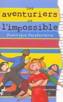 Couverture du livre « Aventuriers de l'impossible » de Delafontaine D aux éditions Le Sablier