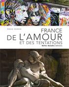 Couverture du livre « France de l'amour et des tentations » de Arnaud Goumand aux éditions Belles Balades