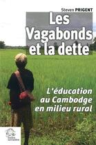 Couverture du livre « Les vagabonds et la dette ; l'éducation au Cambodge en milieu rural » de Steven Prigent aux éditions Les Indes Savantes