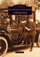 Couverture du livre « Les débuts de l'automobile en normandie » de Alain Poulin aux éditions Editions Sutton