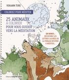 Couverture du livre « Coloriez pour méditer ; 25 animaux à colorier pour nous guider à la méditation » de Yohan Turi aux éditions Contre-dires