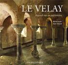 Couverture du livre « Le Velay » de Alain Falvard et Michel Astier aux éditions Loubatieres