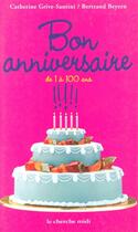 Couverture du livre « Bon anniversaire de 1 à 100 ans » de Bertrand Beyern et Catherine Grive aux éditions Cherche Midi