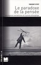 Couverture du livre « Le paradoxe de la pensée ; les exigences contradictoires de la pensée philosophique » de Vincent Citot aux éditions Felin