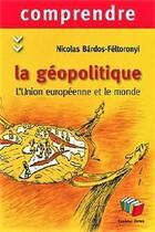 Couverture du livre « Comprendre la géopolitique : L'union européenne et le monde » de Nicolas Bardo-Feltoronyis aux éditions Couleur Livres