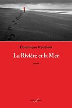 Couverture du livre « La rivière et la mer » de Dominique Kesteloot aux éditions Deville