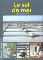 Couverture du livre « Le sel de mer » de Lahaye-Collomb A. aux éditions Gisserot