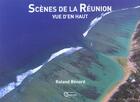Couverture du livre « Scenes de la reunion vue d'en haut » de Roland Benard aux éditions Orphie