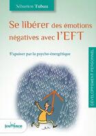 Couverture du livre « Se libérer des émotions négatives avec l'EFT » de Sebastien Tubau aux éditions Jouvence