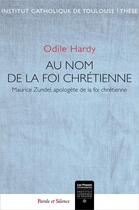 Couverture du livre « Au nom de la foi chrétienne » de Odile Hardy aux éditions Parole Et Silence