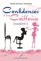 Couverture du livre « Confidences d'une coiffeuse ; (exaspérée !) » de Marie-Krystel Gendron aux éditions Les Editeurs Reunis