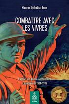 Couverture du livre « Combattre avec les vivres : l' effort de guerre alimentaire cana- » de Djebabla-Brun Mourad aux éditions Septentrion