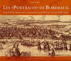 Couverture du livre « Les «portraits» de Bordeaux ; vues et plans gravés de la capitale de la Guyenne de XVIe au XVIIIe siècle » de Marc Favreau aux éditions Entre Deux Mers