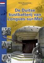Couverture du livre « De duitse kustbatterij van longues-sur-mer » de Remy Desquesnes aux éditions Orep