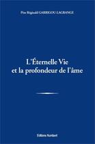 Couverture du livre « L'éternelle vie et la profondeur de l'âme » de Reginald Garrigou-Lagrange aux éditions Nuntiavit