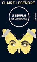 Couverture du livre « Le nénuphar et l'araignée » de Claire Legendre aux éditions Les Allusifs