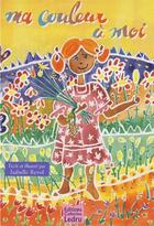 Couverture du livre « Ma couleur à moi » de Isabelle Revol aux éditions Catherine Ledru
