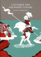 Couverture du livre « L'attaque des dauphins tueurs » de Julien Campredon aux éditions Monsieur Toussaint Louverture