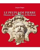 Couverture du livre « Le peuple de pierre : histoire des mascarons de Bordeaux » de Jacques Sargos aux éditions Horizon Chimerique