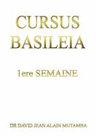 Couverture du livre « CURSUS BASILEIA 1ère semaine » de Jean Alain Mut David aux éditions Thebookedition.com