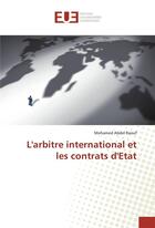 Couverture du livre « L'arbitre international et les contrats d'etat » de Abdel Raouf Mohamed aux éditions Editions Universitaires Europeennes