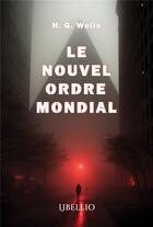 Couverture du livre « Le Nouvel Ordre Mondial » de Wells H. G. aux éditions Libellio