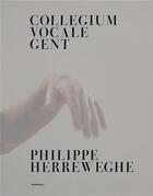 Couverture du livre « Collegium vocale gent » de Philippe Herreweghe aux éditions Hannibal
