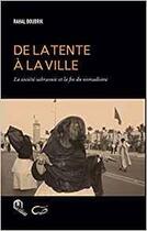 Couverture du livre « De la tente à la ville ; la société sahraouie et la fin du nomadisme » de Rahal Boubrik aux éditions Eddif Maroc