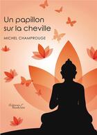 Couverture du livre « Un papillon sur la cheville » de Michel Champrouge aux éditions Baudelaire