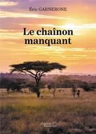 Couverture du livre « Le chaînon manquant » de Eric Garnerone aux éditions Baudelaire