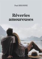 Couverture du livre « Rêveries amoureuses » de Paul Brionne aux éditions Baudelaire