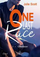 Couverture du livre « One last race Tome 1 - Obsession » de Julie Scott aux éditions Evidence Editions