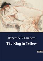 Couverture du livre « The King in Yellow » de Robert W. Chambers aux éditions Culturea